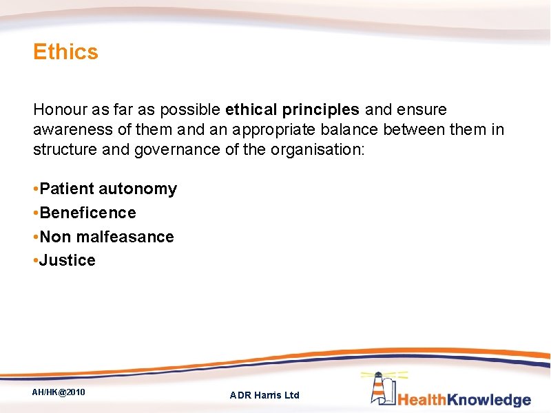 Ethics Honour as far as possible ethical principles and ensure awareness of them and