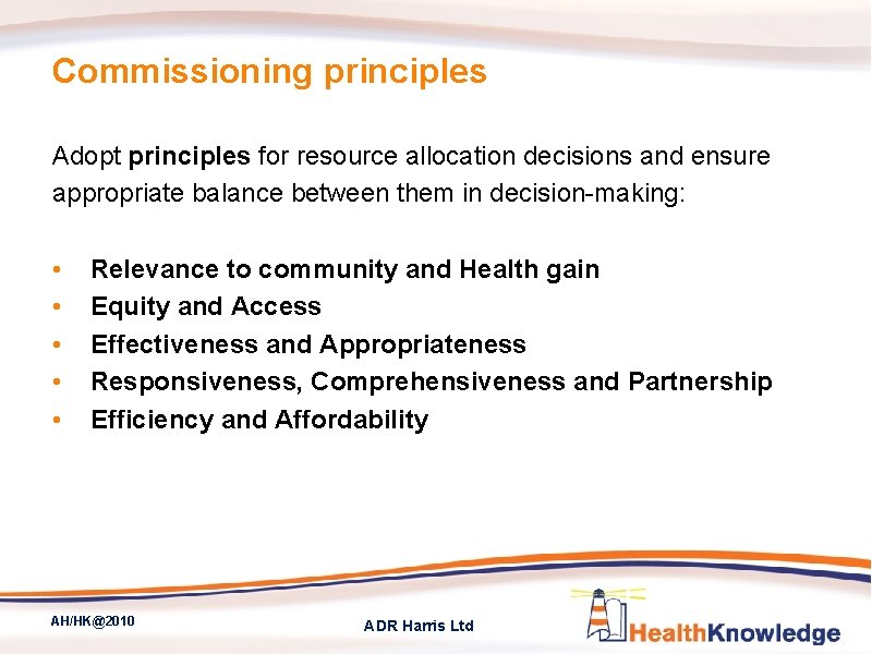 Commissioning principles Adopt principles for resource allocation decisions and ensure appropriate balance between them