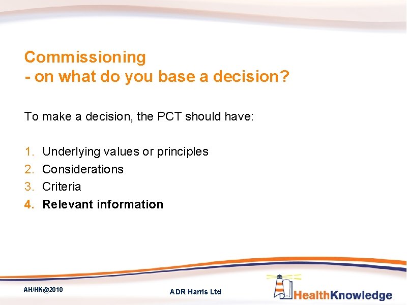 Commissioning - on what do you base a decision? To make a decision, the