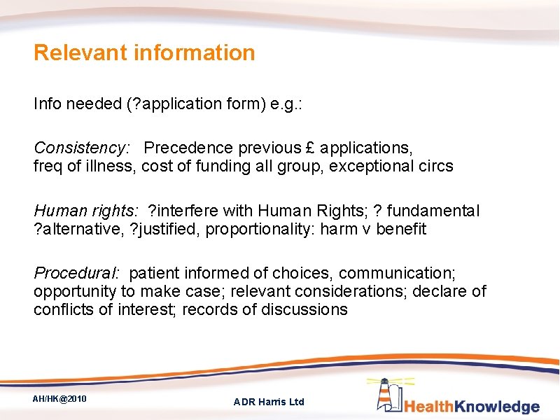 Relevant information Info needed (? application form) e. g. : Consistency: Precedence previous £