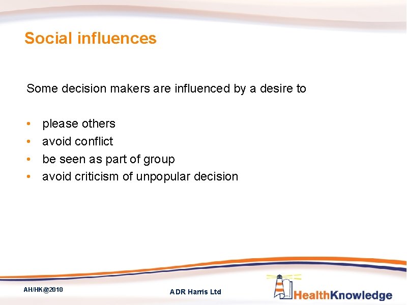 Social influences Some decision makers are influenced by a desire to • • please