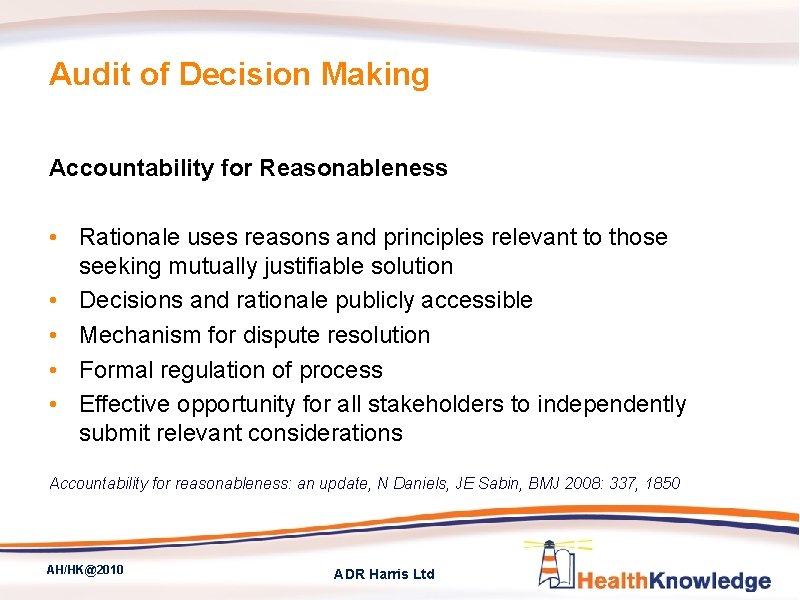 Audit of Decision Making Accountability for Reasonableness • Rationale uses reasons and principles relevant