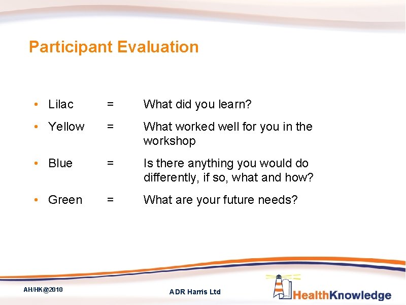 Participant Evaluation • Lilac = What did you learn? • Yellow = What worked