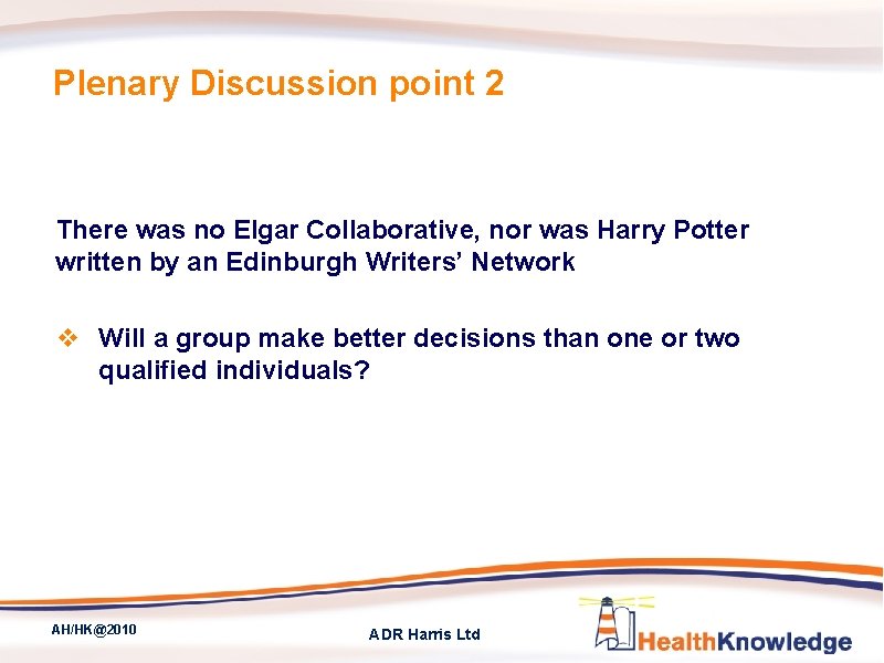 Plenary Discussion point 2 There was no Elgar Collaborative, nor was Harry Potter written