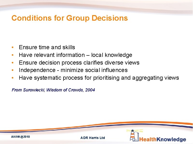 Conditions for Group Decisions • • • Ensure time and skills Have relevant information