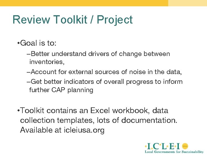 Review Toolkit / Project • Goal is to: –Better understand drivers of change between