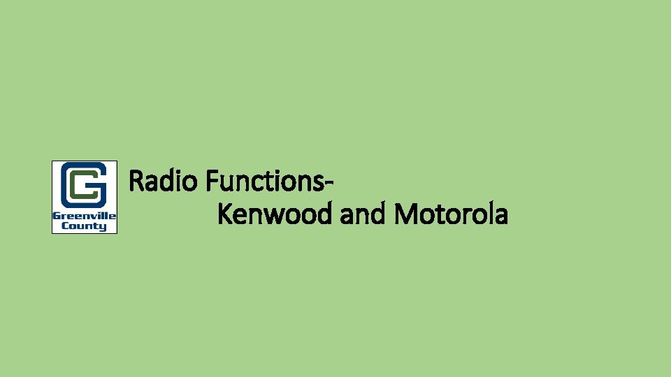 Radio Functions. Kenwood and Motorola 