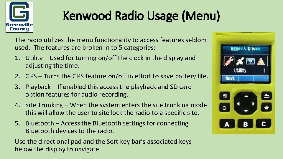 Kenwood Radio Usage (Menu) The radio utilizes the menu functionality to access features seldom