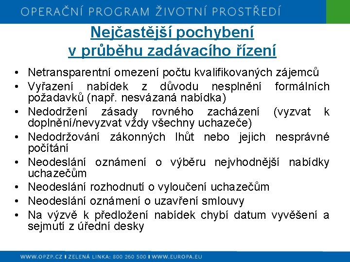 Nejčastější pochybení v průběhu zadávacího řízení • Netransparentní omezení počtu kvalifikovaných zájemců • Vyřazení