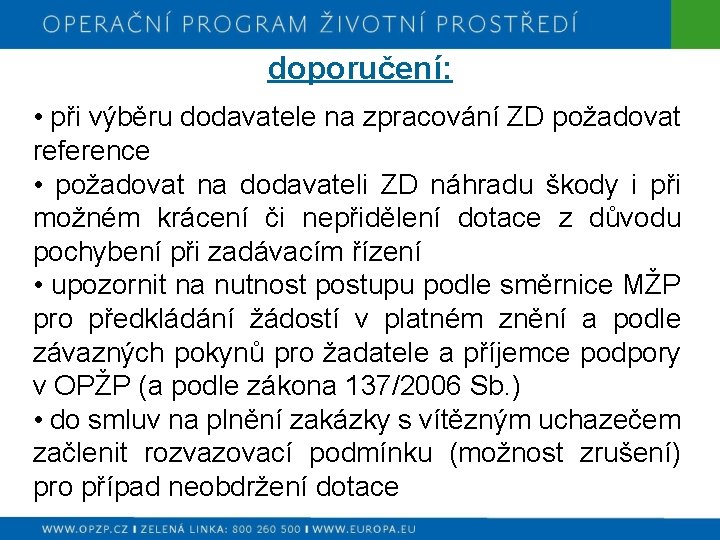 doporučení: • při výběru dodavatele na zpracování ZD požadovat reference • požadovat na dodavateli