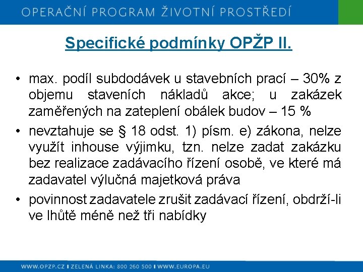 Specifické podmínky OPŽP II. • max. podíl subdodávek u stavebních prací – 30% z