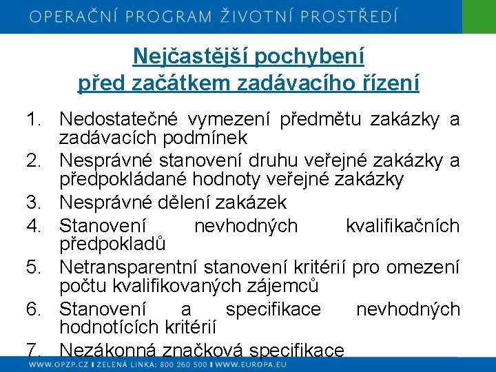 Nejčastější pochybení před začátkem zadávacího řízení 1. Nedostatečné vymezení předmětu zakázky a zadávacích podmínek