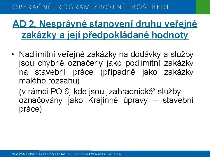 AD 2. Nesprávné stanovení druhu veřejné zakázky a její předpokládané hodnoty • Nadlimitní veřejné