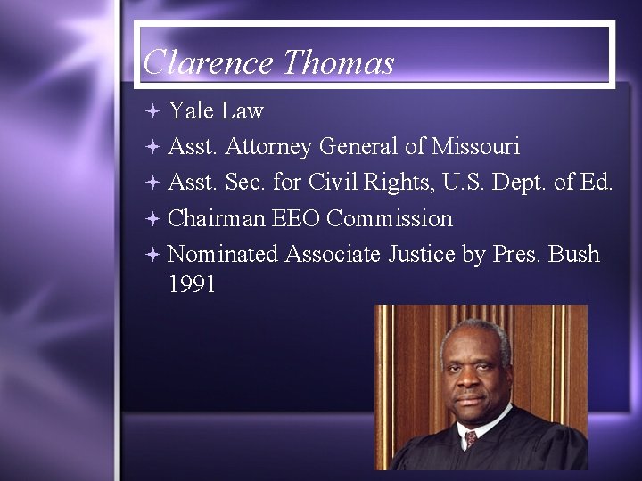 Clarence Thomas Yale Law Asst. Attorney General of Missouri Asst. Sec. for Civil Rights,