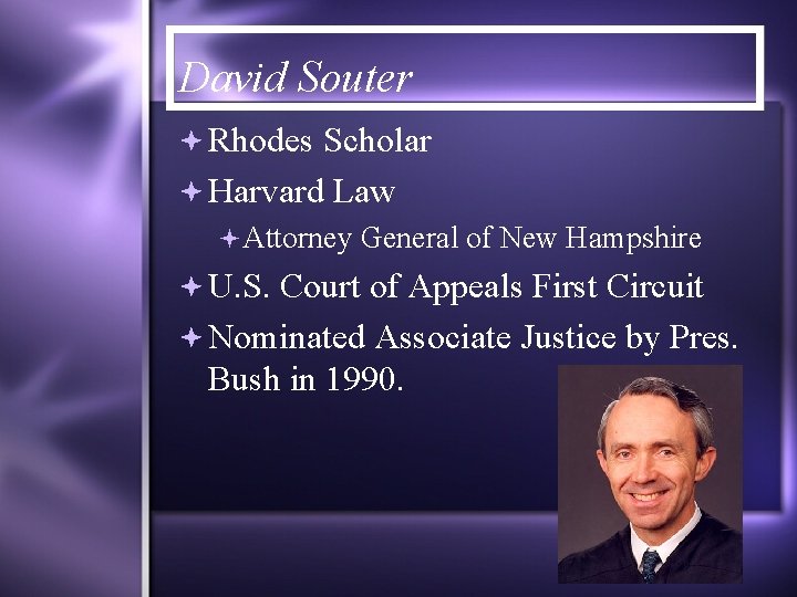 David Souter Rhodes Scholar Harvard Law Attorney General of New Hampshire U. S. Court