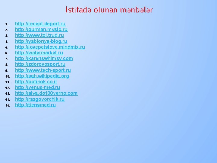 İstifadə olunan mənbələr 1. 2. 3. 4. 5. 6. 7. 8. 9. 10. 11.