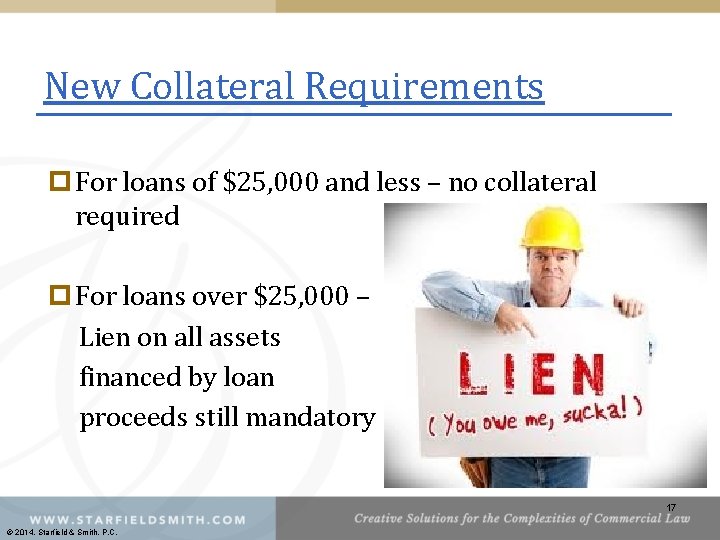 New Collateral Requirements p For loans of $25, 000 and less – no collateral
