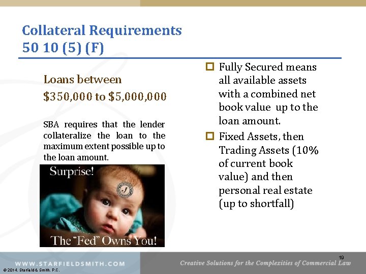Collateral Requirements 50 10 (5) (F) Loans between $350, 000 to $5, 000 SBA