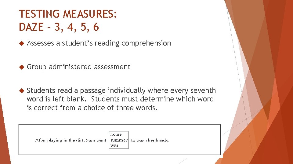 TESTING MEASURES: DAZE – 3, 4, 5, 6 Assesses a student’s reading comprehension Group