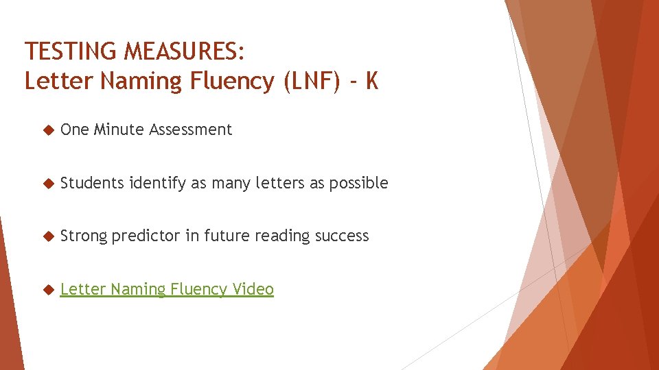 TESTING MEASURES: Letter Naming Fluency (LNF) - K One Minute Assessment Students identify as