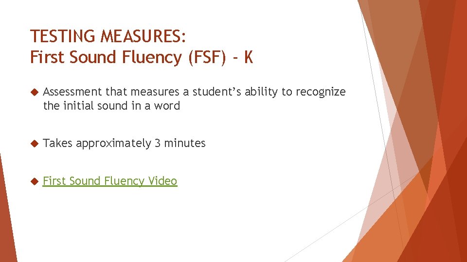 TESTING MEASURES: First Sound Fluency (FSF) - K Assessment that measures a student’s ability