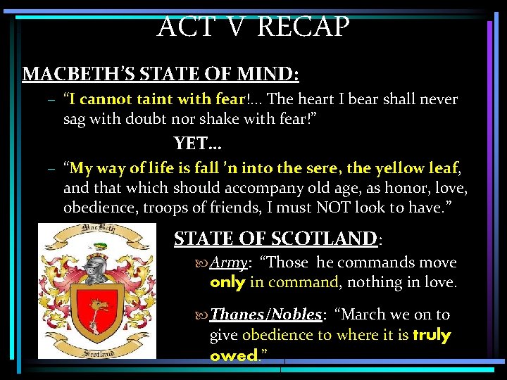 ACT V RECAP MACBETH’S STATE OF MIND: – “I cannot taint with fear!. .
