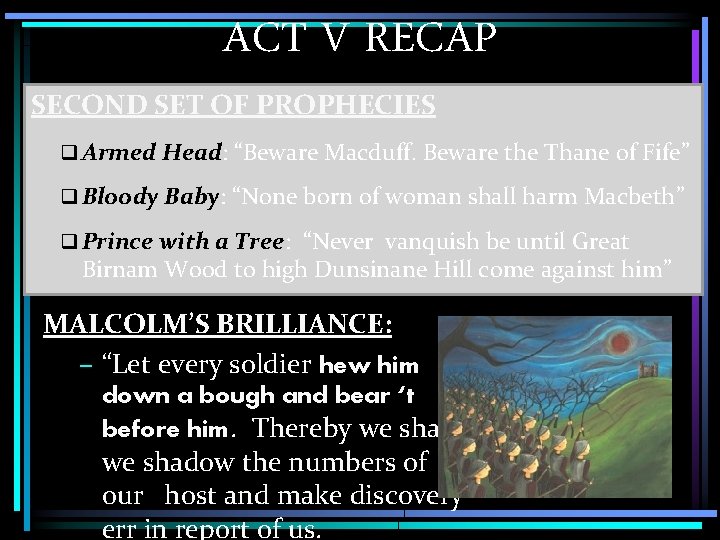 ACT V RECAP SECOND SET OF PROPHECIES q Armed Head: “Beware Macduff. Beware the