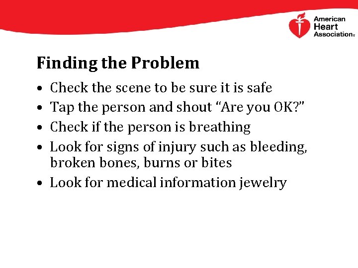 Finding the Problem • • Check the scene to be sure it is safe