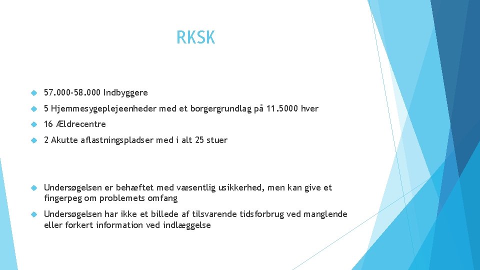 RKSK 57. 000 -58. 000 Indbyggere 5 Hjemmesygeplejeenheder med et borgergrundlag på 11. 5000