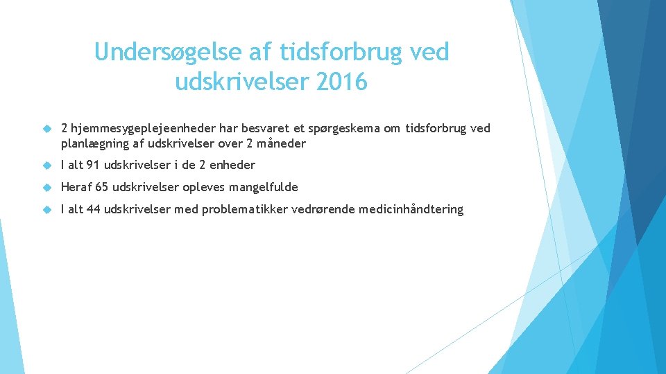 Undersøgelse af tidsforbrug ved udskrivelser 2016 2 hjemmesygeplejeenheder har besvaret et spørgeskema om tidsforbrug