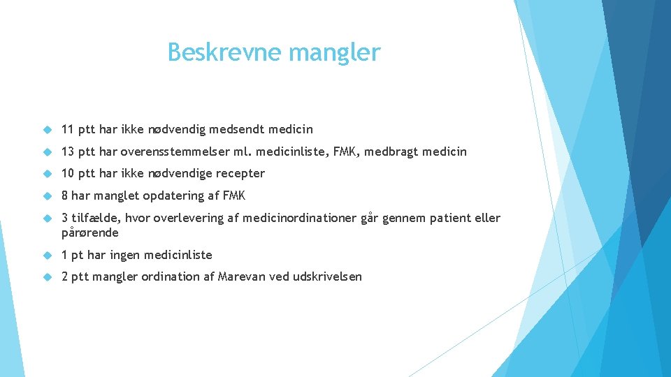 Beskrevne mangler 11 ptt har ikke nødvendig medsendt medicin 13 ptt har overensstemmelser ml.