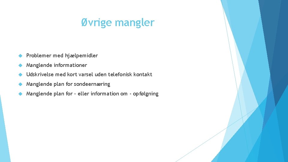 Øvrige mangler Problemer med hjælpemidler Manglende informationer Udskrivelse med kort varsel uden telefonisk kontakt