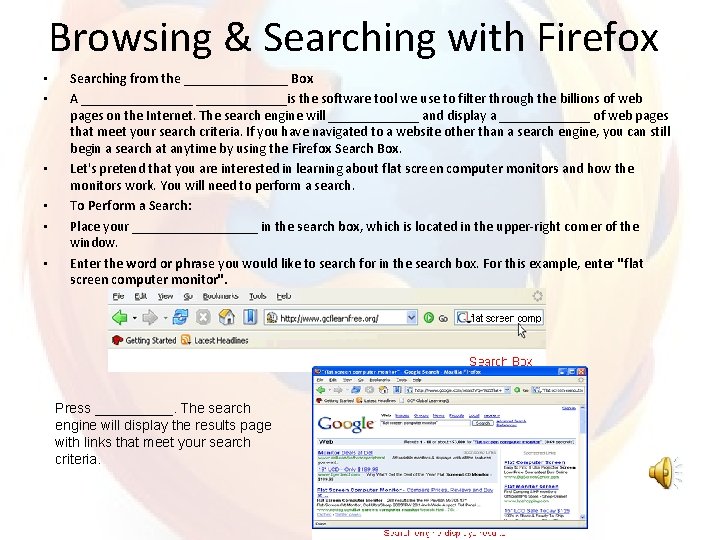 Browsing & Searching with Firefox • • • Searching from the ________ Box A