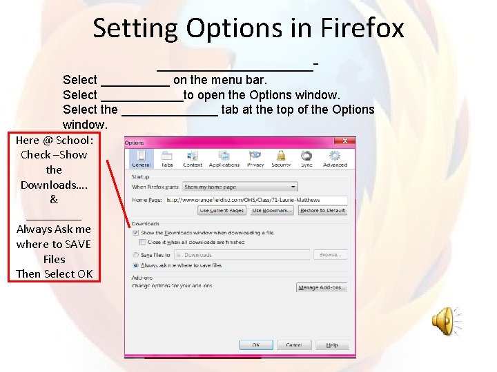 Setting Options in Firefox _________Select _____ on the menu bar. Select ______to open the