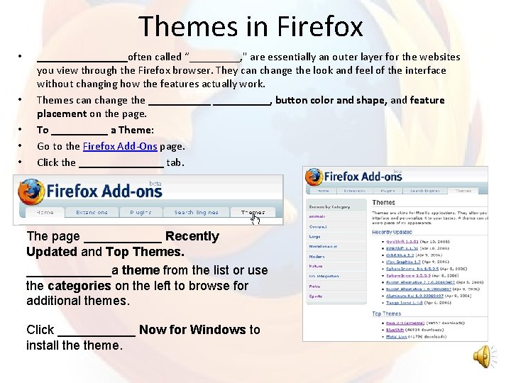 Themes in Firefox • • • ________often called “_____, " are essentially an outer