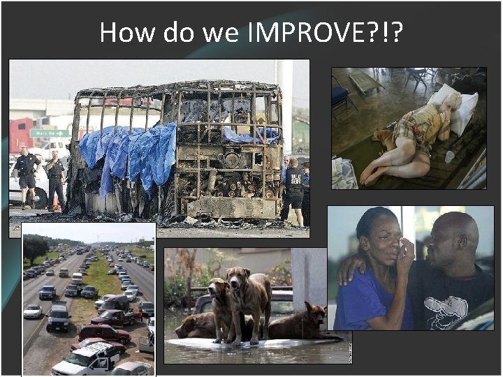 How do we IMPROVE? !? 