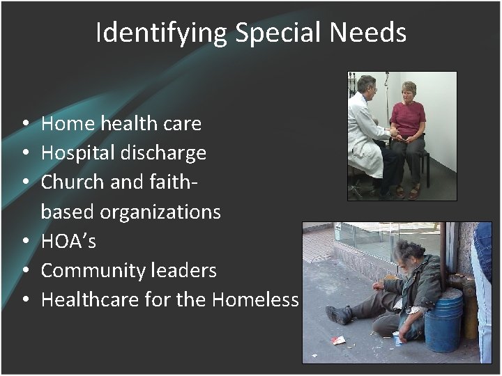 Identifying Special Needs • Home health care • Hospital discharge • Church and faithbased