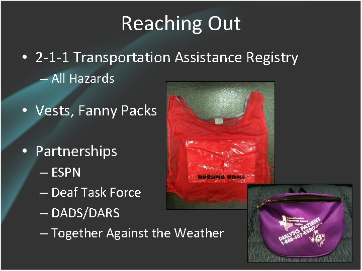 Reaching Out • 2 -1 -1 Transportation Assistance Registry – All Hazards • Vests,