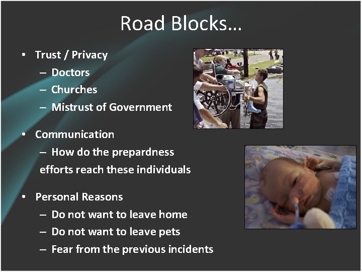 Road Blocks… • Trust / Privacy – Doctors – Churches – Mistrust of Government