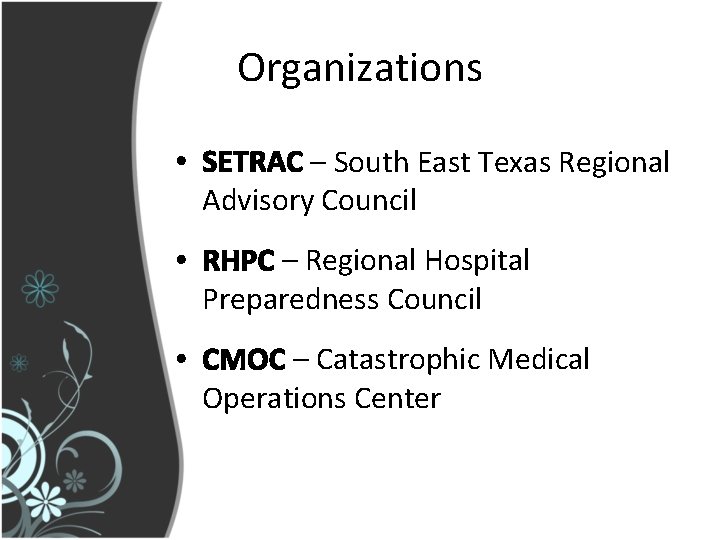 Organizations • SETRAC – South East Texas Regional Advisory Council • RHPC – Regional