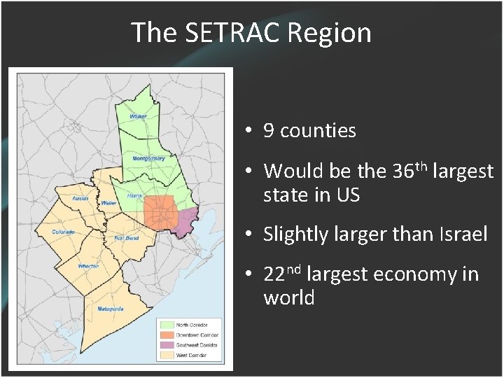 The SETRAC Region • 9 counties • Would be the 36 th largest state