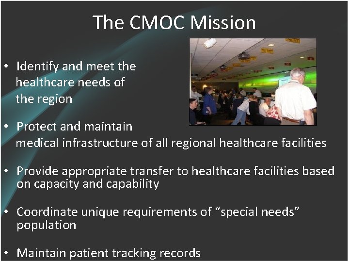 The CMOC Mission • Identify and meet the healthcare needs of the region •