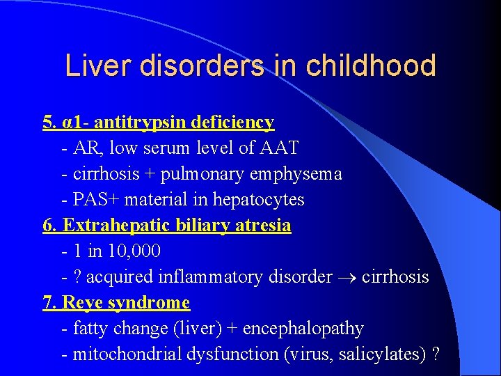 Liver disorders in childhood 5. α 1 - antitrypsin deficiency - AR, low serum