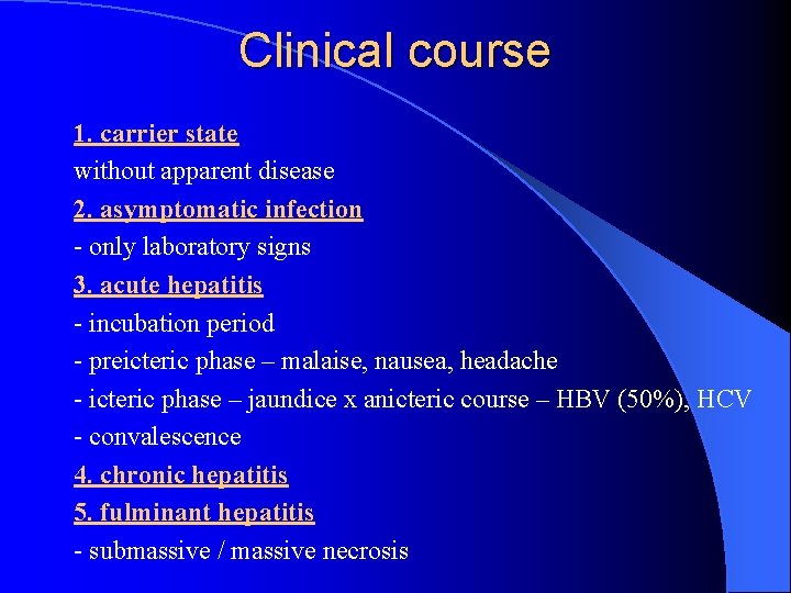 Clinical course 1. carrier state without apparent disease 2. asymptomatic infection - only laboratory