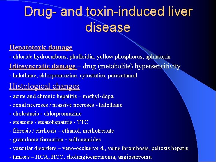 Drug- and toxin-induced liver disease Hepatotoxic damage - chloride hydrocarbons, phalloidin, yellow phosphorus, aphlatoxin