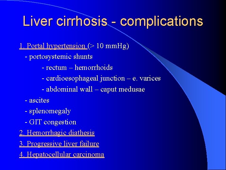 Liver cirrhosis - complications 1. Portal hypertension (> 10 mm. Hg) - portosystemic shunts