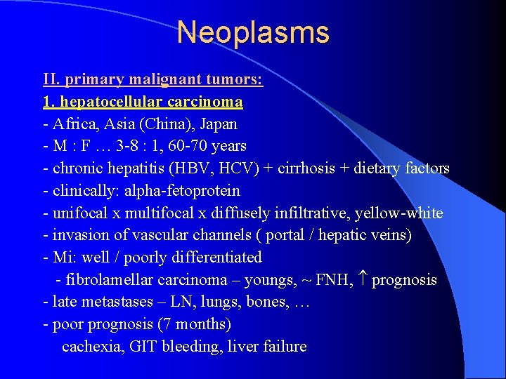 Neoplasms II. primary malignant tumors: 1. hepatocellular carcinoma - Africa, Asia (China), Japan -