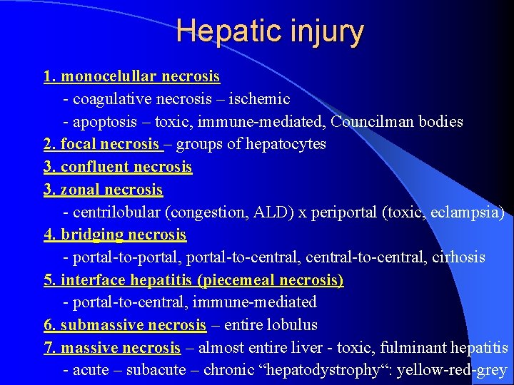 Hepatic injury 1. monocelullar necrosis - coagulative necrosis – ischemic - apoptosis – toxic,