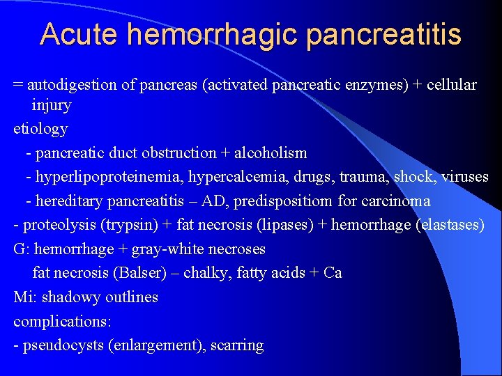 Acute hemorrhagic pancreatitis = autodigestion of pancreas (activated pancreatic enzymes) + cellular injury etiology
