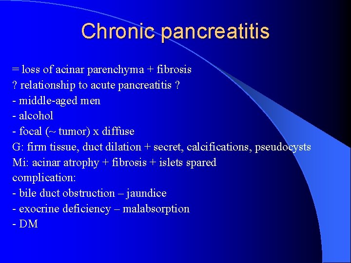 Chronic pancreatitis = loss of acinar parenchyma + fibrosis ? relationship to acute pancreatitis